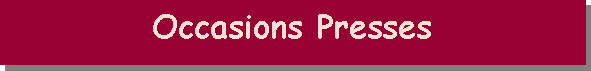Zone de Texte: Occasions Presses 